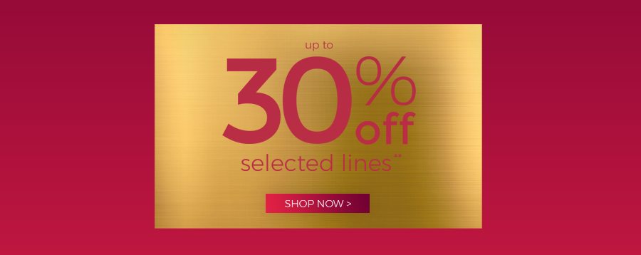 Up to 30% off Selected Lines