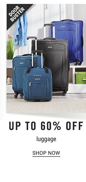 Doorbuster - Up to 60% off luggage. Shop Now.