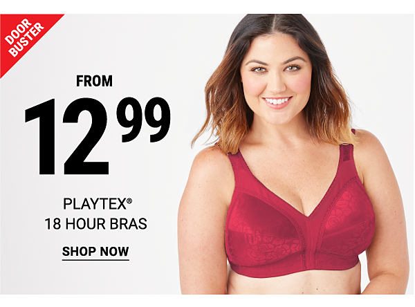 Doorbusters - Playtex® 18-hour bras from $12.99. Shop Now.