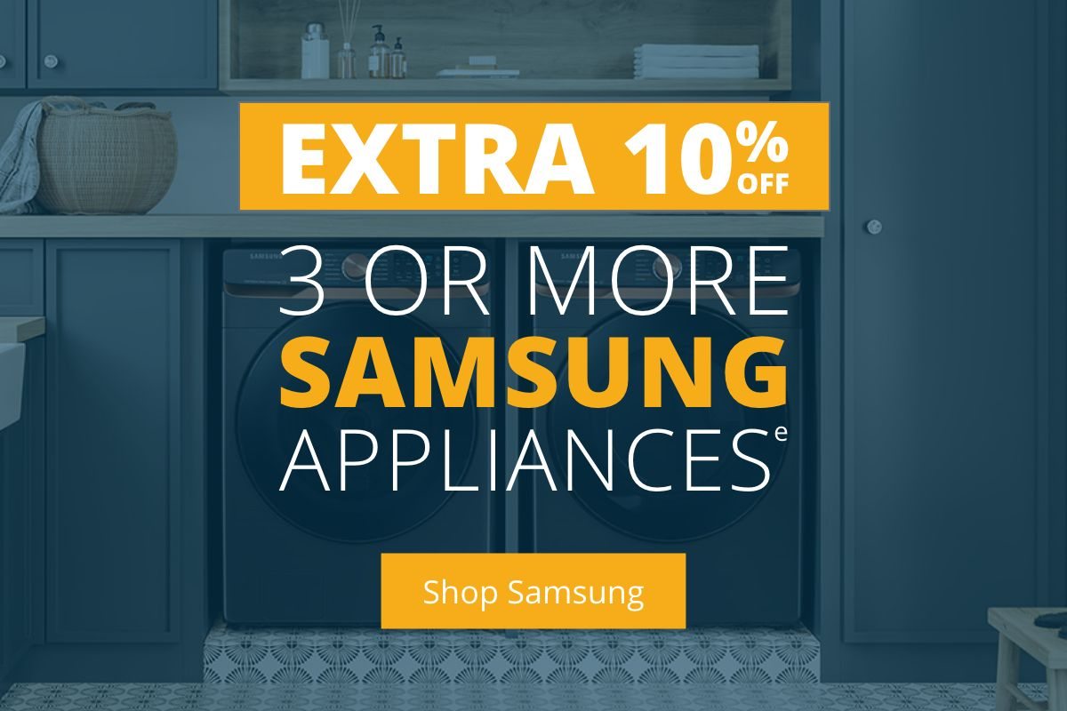 Extra 10% 3+ Samsung Appliances