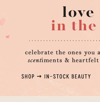 love is in the air. shop in stock beauty.
