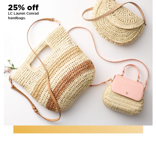 25% off LC Lauren Conrad handbags. shop now.