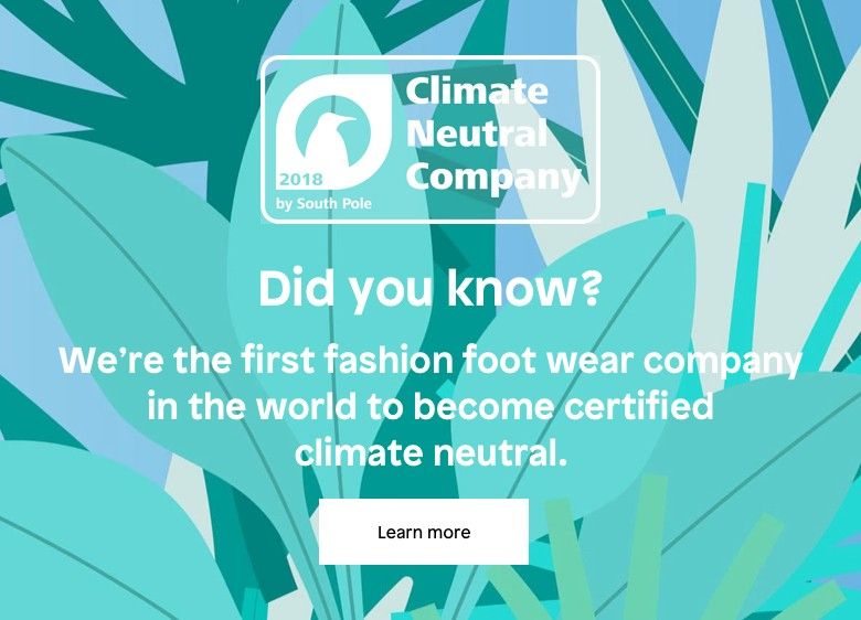 Did you know? We’re the first fashion footwear company in the world to become certified climate neutral.