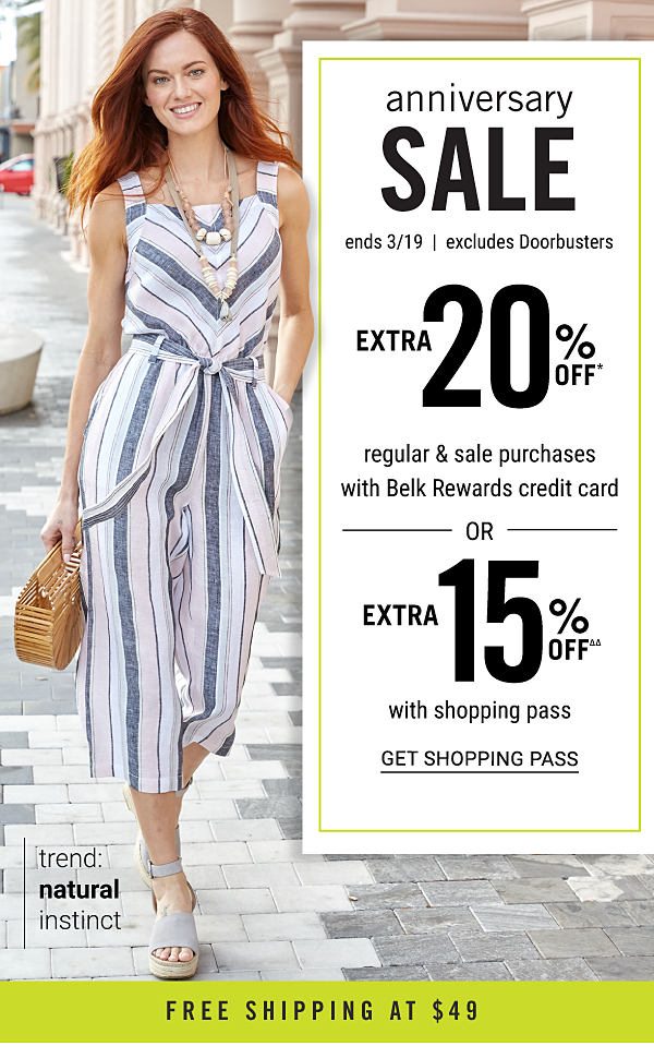 ANNIVERSARY SALE - Extra 20% off regular & sale purchases with Belk Rewards credit card OR Extra 15% off with shopping pass - ends 2/19 - excludes Doorbusters. Get Shopping Pass.