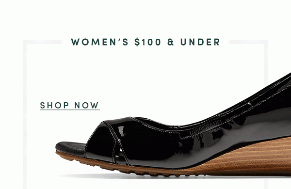 WOMEN'S $100 & UNDER | SHOP NOW