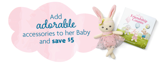 Add adorable accessories to her Baby and save $5