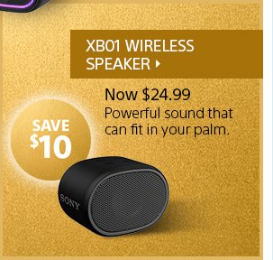 XB01 WIRELESS SPEAKER | Now $24.99 | Power sound that can fit in your palm.