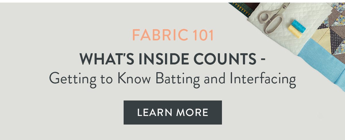 FABRIC 101 | WHAT'S INSIDE COUNTS | LEARN MORE