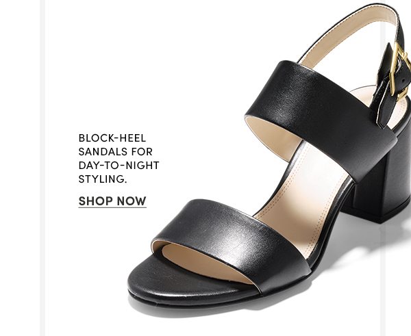 Block-heel sandals for day-to-night styling. | SHOP NOW