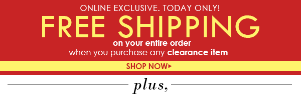 Free shipping on your entire order when you purchase any clearance item