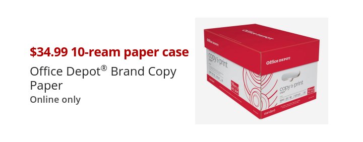 $34.99 10-ream paper case Office Depot® Brand Copy Paper Online only