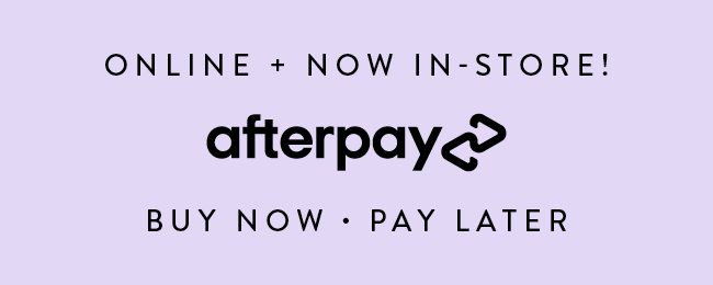 Shop & Slay with Afterpay - Now In Stores!