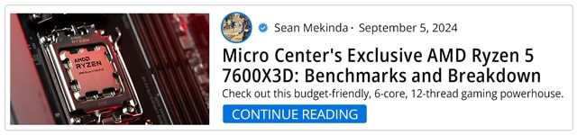 Micro Center's Exclusive AMD Ryzen 5 7600X3D: Benchmarks and Breakdown - Continue Reading