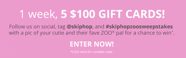 1 week, 5 $100 gift cards! Follow us on social, tag @skiphop, and #skiphopzoosweepstakes with a pic of your cutie and their fave ZOO® pal for a chance to win*. | Enter Now! | *Click here for contest rules.