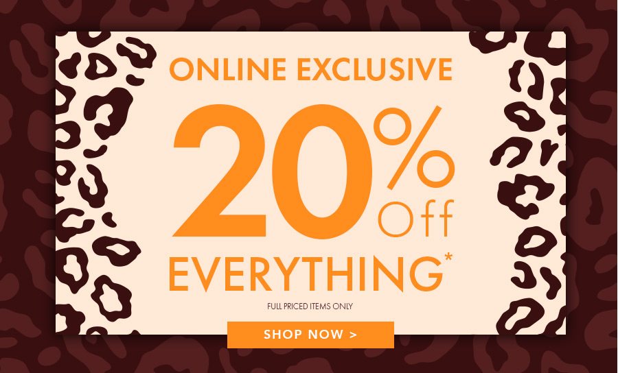 20% Off Everything Online - Shop Now