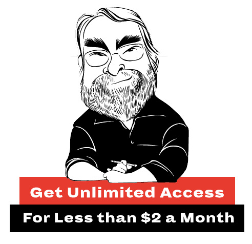 Get Unlimited Access For Less than $2 a Month
