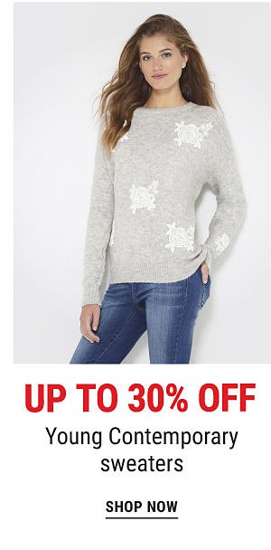 Up to 30% off young contemporary sweaters. Shop Now.