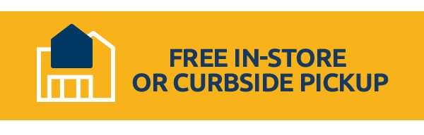 Free In-Store or Curbside Pickup