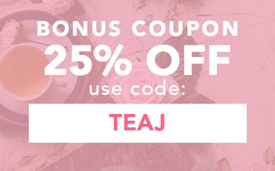 Your 25% Off Coupon - Use Code: TEAJ