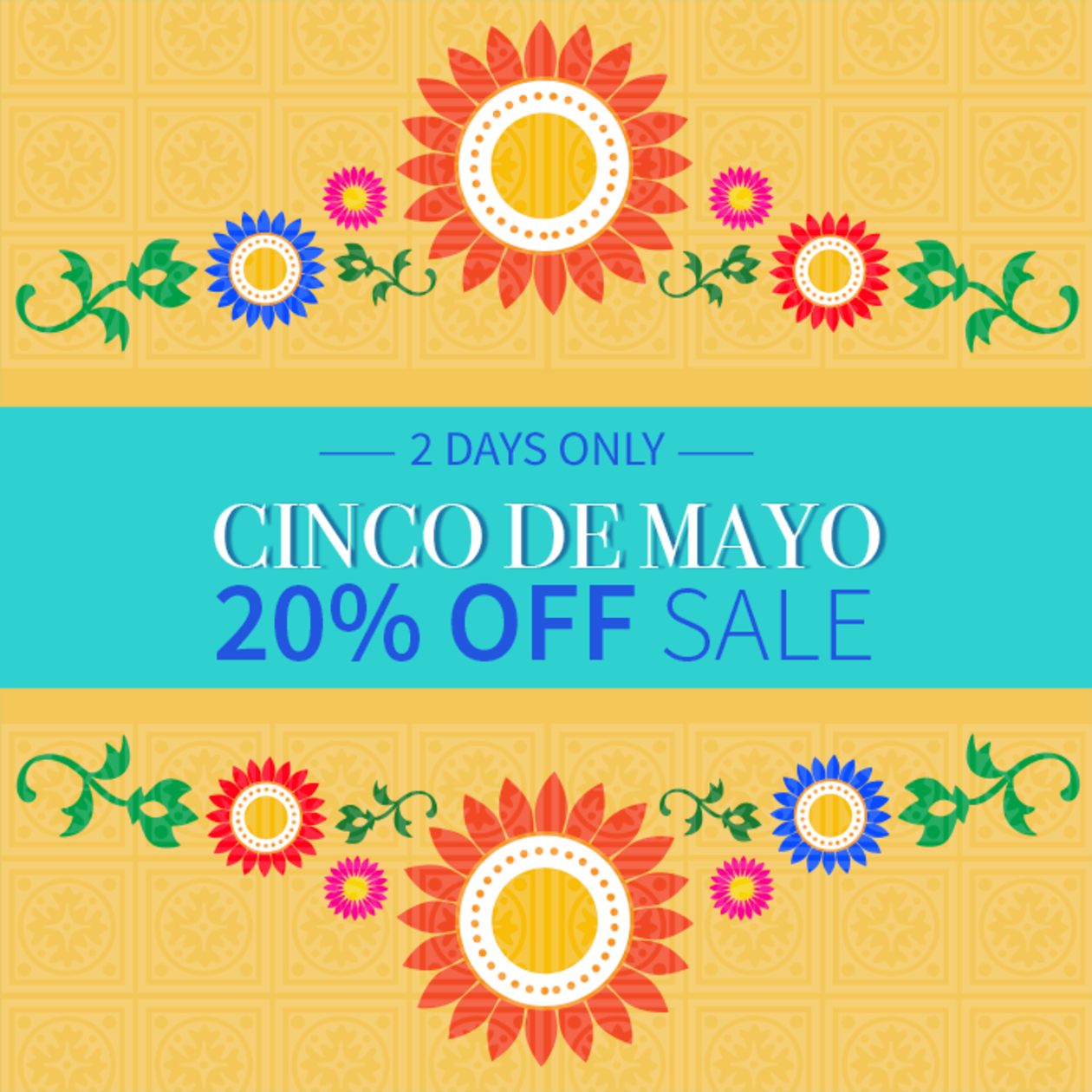 2 Day Cinco De Mayo 20% Off Sale - Shop Now