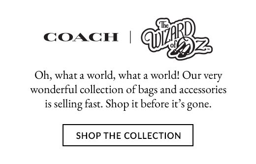 Coach | The WIZARD of OZ(TM) | SHOP THE COLLECTION