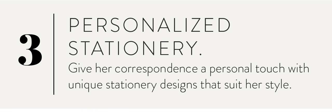 3. Give her correspondence a personal touch.