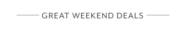 Great Weekend Deals