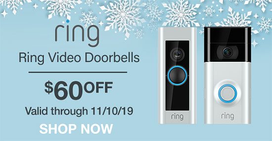 Ring Video Doorbells $60 OFF. Valid through 11/10/19.