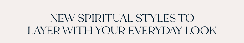 NEW Spiritual Styles | Shop Now