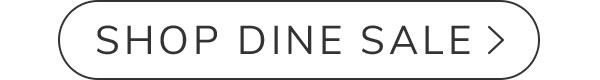 Shop Dine Sale >