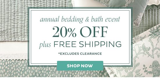 Annual Bedding & Bath Event - 20% Off + Free Shipping (Excludes Clearance)