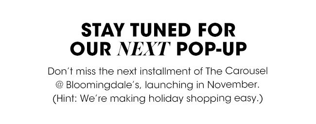 STAY TUNED FOR OUR NEXT POP-UP