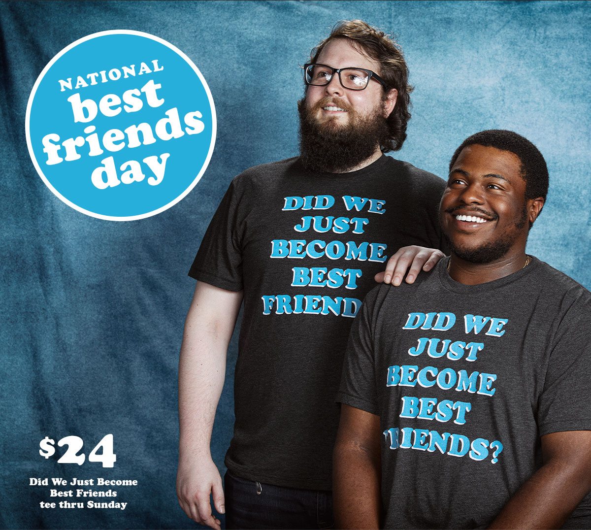 It's National Best Friends Day! Shop Did We Just Become Best Friends tee for $24 today only.