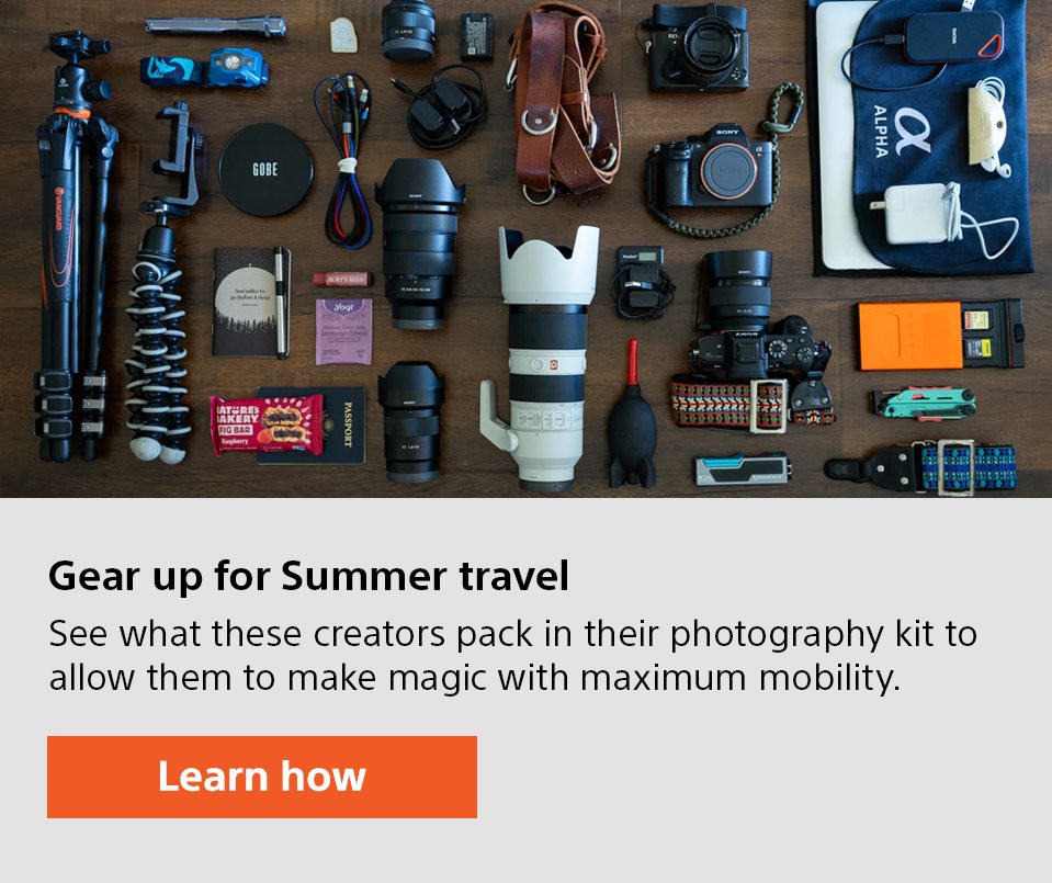 Gear up for Summer travel | See what these creators pack in their photography kit to allow them make magic with maximum mobility | Learn how