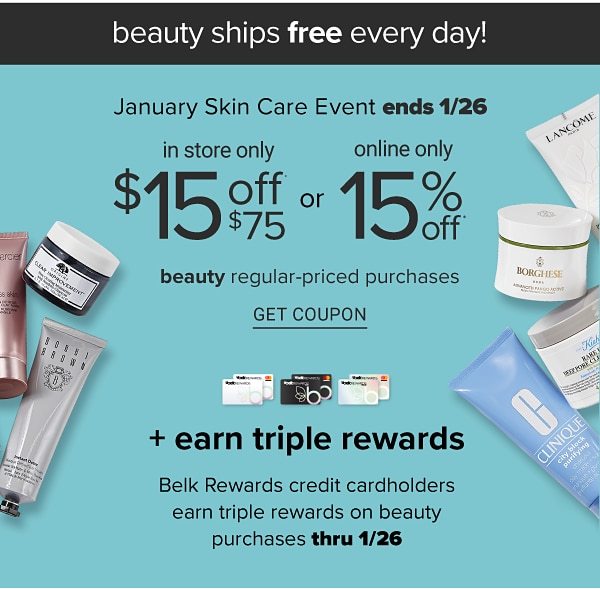 Beauty Ships Every Day! January Skincare Event Ends Today! In Store Only $15 off $75 or Online only 15% off Beauty Regular-Priced Purchases + Triple Rewards - Get Coupon