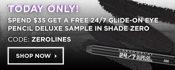 TODAY ONLY! - SPEND $35 GET A FREE 24/7 GLIDE-ON EYE PENCIL DELUXE SAMPLE IN SHADE ZERO - CODE: ZEROLINES - SHOP NOW >