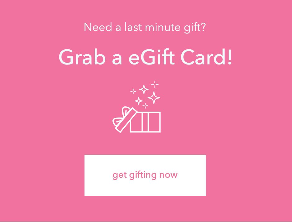 Last minute gift? Grab an eGift Card!