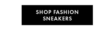 SHOP FASHION SNEAKERS