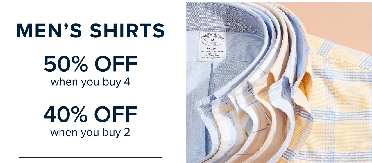 Men's Shirts 50% Off when you buy 4. 40% Off when you buy 2