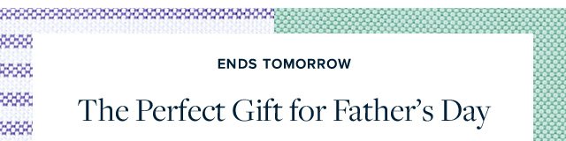 ENDS TOMORROW | THE PERFECT GIFT FOR FATHER'S DAY