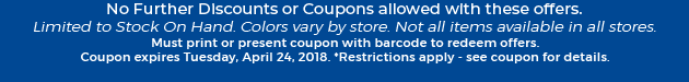 Must print or present coupon with barcode to redeem offers. Coupon valid In-Store on Tuesday, April 24, 2018. *Restrictions apply - see coupon for details.