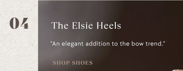 04. The Elsie Heels "an elegant addition to the bow trend." shop shoes.