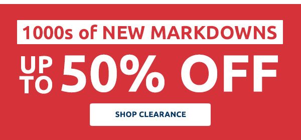 1000s of new markdowns up to 50% off. Shop clearance.