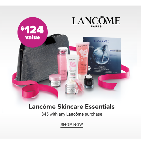 Lancome Skincare Essentials - $45 with any Lancome purchase - Shop Now