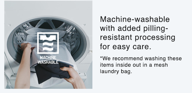 BANNER 3 - MACHINE WASHABLE WITH ADDED PILLING RESISTANT PROCESSING FOR EASY CARE.