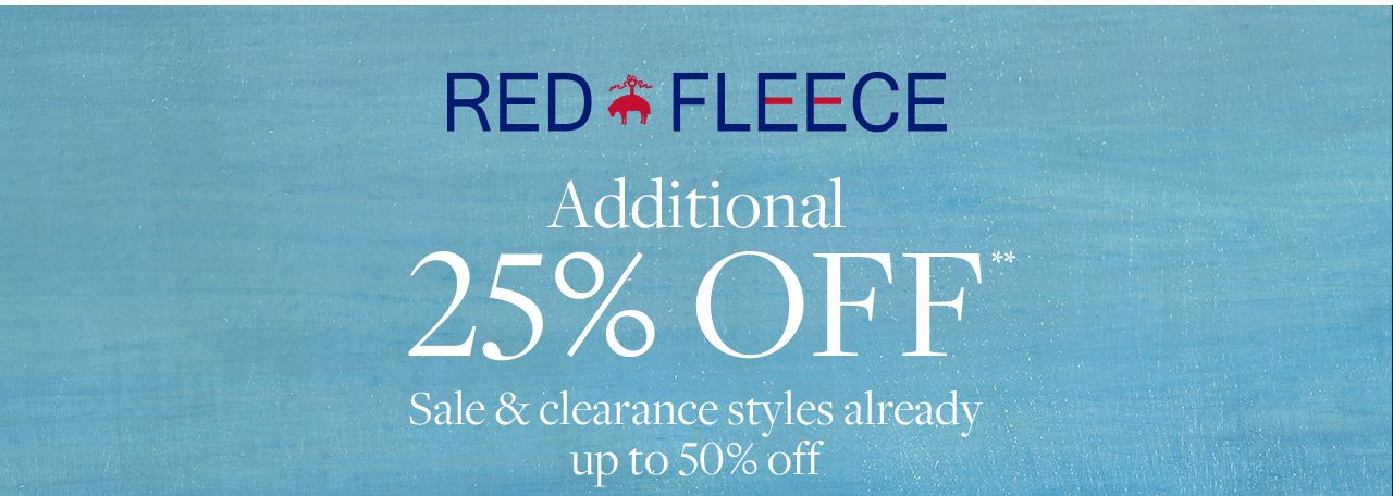 Red Fleece Additional 25% Off Sale and clearance styles already up to 50% off