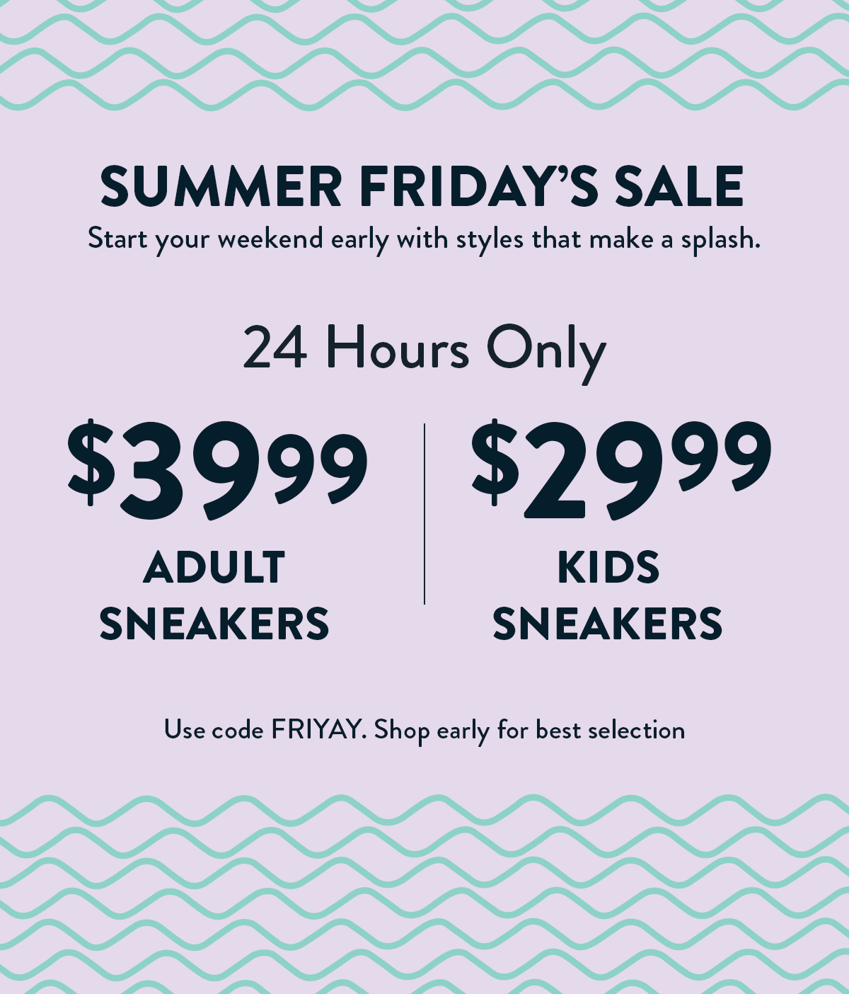 Summer Friday's Sale. 24 Hours Only. Save an extra 30% OFF Sale Items. Use code FRIYAY. Shop early for best selection.