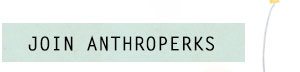 Sign up for AnthroPerks.