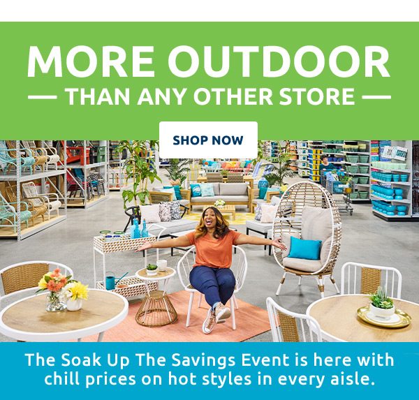More outdoor than any other store. Shop now. The soak up the savings event is here with chill prices on hot styles in every aisle.