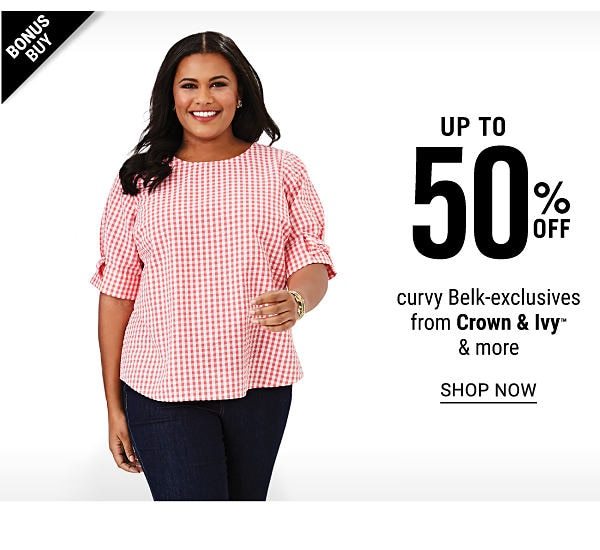 Bonus Buy! Up to 50% off Curvy Belk-Exclusives from Crown & Ivy & more - Shop now